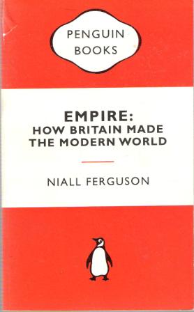 FERGUSON, Niall Empire How Britain Made the Modern World: Book